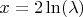 $x = 2\ln(\lambda)$