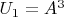 $U_1=A^3$