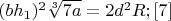 $(bh_1)^2\sqrt[3]{7a}=2d^2R; \eqno[7]$