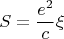 $$S=\frac{e^2}{c}\xi $$