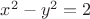 $x^2-y^2 = 2$