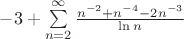 $- 3 + \sum\limits_{n = 2}^\infty  {\frac{{n^{ - 2}  + n^{ - 4}  - 2n^{ - 3} }}{{\ln n}}}$