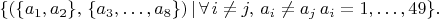 $$\{(\{a_1, a_2\},\,\{a_3,\ldots,a_8\})\, |\,\forall\, i\neq j,\, a_i\neq a_j\, a_i=1,\ldots,49 \}.$$