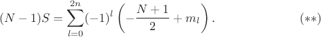 $$
(N-1)S=\sum_{l=0}^{2n}(-1)^l\left(-\frac{N+1}{2}+m_l\right).
\eqno(**)
$$
