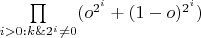 $\prod\limits_{i > 0:k \& 2^i \neq 0} (o^{2^i} + (1 - o)^{2^i})$