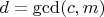 $ d = \gcd(c, m) $