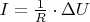 $I = \frac{1}{R} \cdot \Delta U$