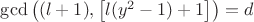 $\gcd \left ( (l+1),\left [l(y^2-1)+1\right ] \right )=d$