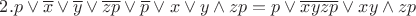 $2. p \vee \overline{x} \vee \overline{y} \vee \overline{zp} \vee \overline{p} \vee x \vee y \wedge zp = p \vee \overline{xyzp} \vee xy \wedge zp$
