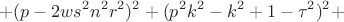 $$+(p-2ws^2n^2r^2)^2+(p^2k^2-k^2+1-\tau ^2)^2+$$