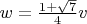 $w=\frac{1+\sqrt{7}}{4}v$