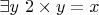 $\exists y~2 \times y = x$