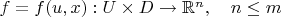 $f=f(u,x):U\times D\to \mathbb{R}^n,\quad n\le m$
