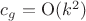 $c_g=\operatorname{O}(k^2)$