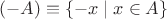 $(-A)\equiv\{-x\;|\;x\in A\}$