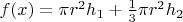 $f(x)=\pi r^2 h_1 + \frac13\pi r^2h_2$