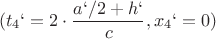 $$(t_{4}`=2\cdot \frac{a`/2+h`}{c}, x_{4}`=0)$$