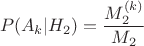 $$P(A_k|H_2)=\frac{M_2^{(k)}}{M_2}$$