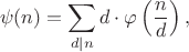 $$\psi(n)=\sum_{d|n}d\cdot\varphi\left(\frac nd\right),$$