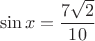 \[\sin x = \frac{7\sqrt{2}}{10}\[