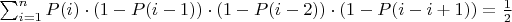 \sum_{i=1}^n P(i)\cdot(1-P(i-1))\cdot(1-P(i-2))\cdot(1-P(i-i+1))=\frac{1}{2}$