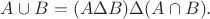 $A \cup B = (A \Delta B) \Delta (A \cap B).$
