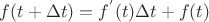 $f(t+\Delta t)=f^{'}(t) \Delta t +f(t)$