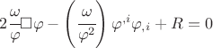 $2 \cfrac{\omega}{\varphi} \square \varphi - \left(\cfrac{\omega}{\varphi^2} \right) \varphi^{,i}\varphi_{,i} +R =0 $