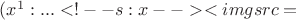 $(x^1:...<!-- s:x --><img src=\