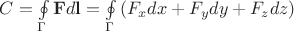 $C=\oint\limits_{\Gamma }{\mathbf{F}d\mathbf{l}}=\oint\limits_{\Gamma }{(F_{x}dx+F_{y}dy+F_{z}dz)}$