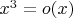 $x^3=o(x)$
