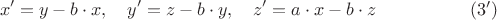 $$x'=y - b \cdot x, \quad y'= z - b \cdot y, \quad z' = a \cdot x - b \cdot z \eqno (3')$$ $$x'=y - b \cdot x, \quad y'= z - b \cdot y, \quad z' = a \cdot x - b \cdot z \eqno (3')$$