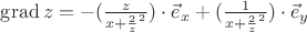 $\operatorname{grad}z = -(\frac{z}{x+\frac2z^2})\cdot\vec{e}_x + (\frac{1}{x+\frac2z^2})\cdot\vec{e}_y $