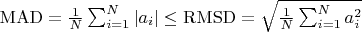 $\mathrm{MAD} = \frac{1}{N} \sum_{i=1}^N |a_i| \leq \mathrm{RMSD}=\sqrt{\frac{1}{N} \sum_{i=1}^N a_i^2}$