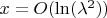 $x = O(\ln(\lambda^2))$