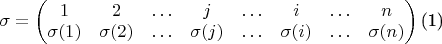 $\begin{equation}
\sigma=\begin{pmatrix}1 & 2 & \ldots & j & \ldots & i & \ldots & n\\
\sigma(1) & \sigma(2) & \ldots & \sigma(j) & \ldots & \sigma(i) & \ldots & \sigma(n)
\end{pmatrix}
\end{equation}
$