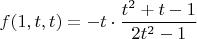 $$
f(1,t,t) = - t \cdot \frac{t^2 + t -1}{2t^2 - 1}
$$