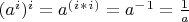 $(a^i)^i=a^(^i^*^i^)=a^-^1=\frac1a$