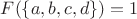 $F(\{a,b,c,d\})=1$
