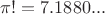 $\pi!=7.1880...$