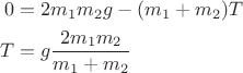 $$\begin{align}0&=2 m_1 m_2 g-(m_1+m_2)T \\
T &= g \frac{2m_1 m_2}{m_1+m_2}
\end{align}$$