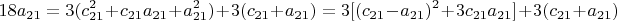 $$18a_{21}=3(c_{21}^2+c_{21}a_{21}+a_{21}^2)+3(c_{21}+a_{21})=3[(c_{21}-a_{21})^2+3c_{21}a_{21}]+3(c_{21}+a_{21}) $$