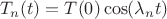 $$
T_n(t)=T(0)\cos(\lambda_n t)
$$