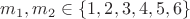 $m_1,m_2 \in \{1,2,3,4,5,6\}$