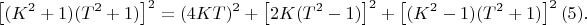 $$\left [ (K^2+1)(T^2+1) \right ]^2=(4KT)^2+\left [ 2K(T^2-1) \right ]^2+\left [ (K^2-1)(T^2+1) \right ]^2(5).$$