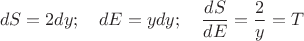 $$dS=2dy;\ \ \ dE=ydy;\ \ \ \frac{dS}{dE}=\frac{2}{y}=T$$