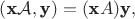 $(\textbf x{\cal A}, \textbf y)=(\textbf xA) \textbf y,$