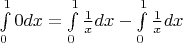 $\int\limits_{0}^{1} 0 dx = \int\limits_{0}^{1} \frac{1}{x} dx - \int\limits_{0}^{1} \frac{1}{x} dx$