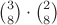 $\binom{3}{8}\cdot\binom{2}{8}$