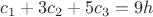 $c_1+3c_2+5c_3=9h$